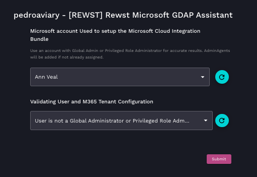Screenshot of the Rewst Microsoft GDAP Assistant interface showing user selection and M365 tenant validation steps on the integrations setup page. The background is navy blue. Each drop-down field is lighter blue. The text is white. The button to submit is pink. The buttons to refresh options  for the drop-down fields are teal with circular arrows on them.